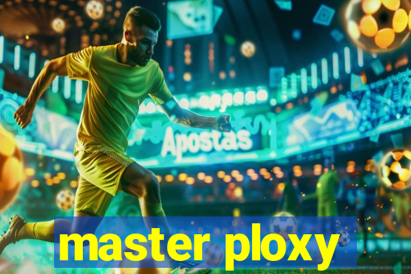 master ploxy